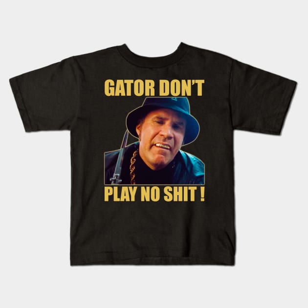 Gator Don’t Play No Shit! Kids T-Shirt by sobermacho